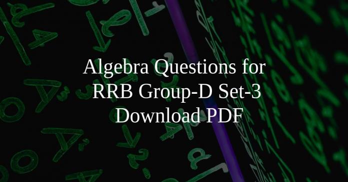 Algebra Questions for RRB Group-D Set-3 PDF