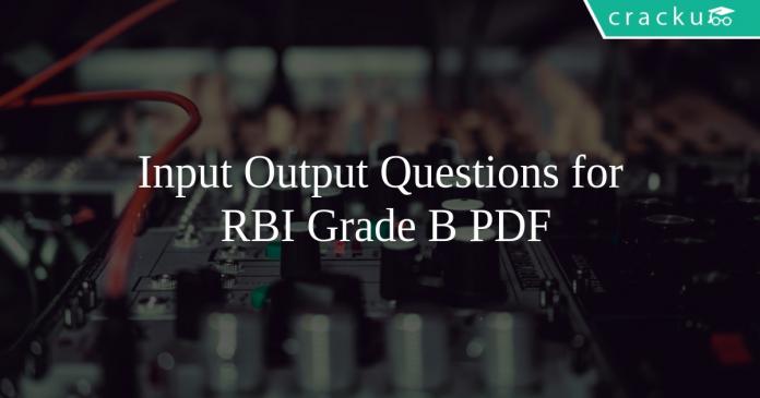 Input Output Questions for RBI Grade B PDF