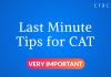 Last minute tips for CAT