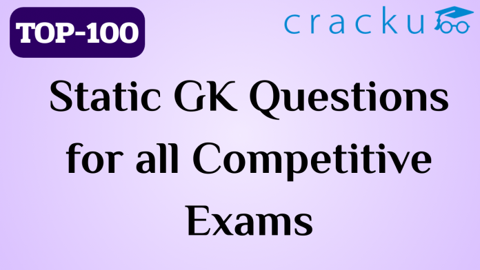 TOP-100 Questions on Static GK for all Competitive Exams