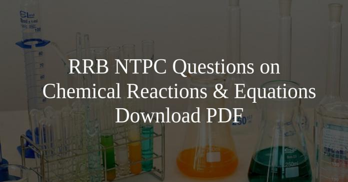 RRB NTPC Questions on Chemical Reactions & Equations Download PDF