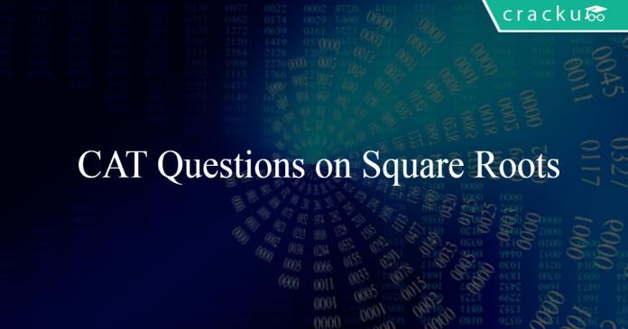 CAT Questions on Square Roots