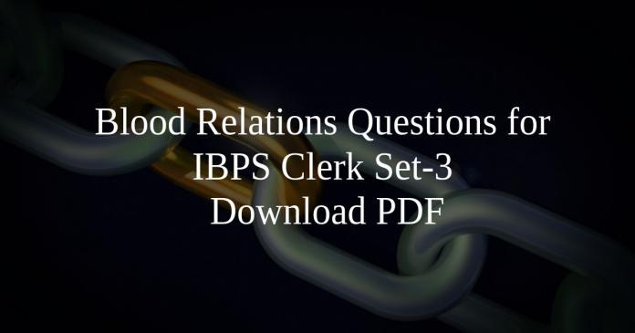 Blood Relations Questions for IBPS Clerk Set-3 PDF