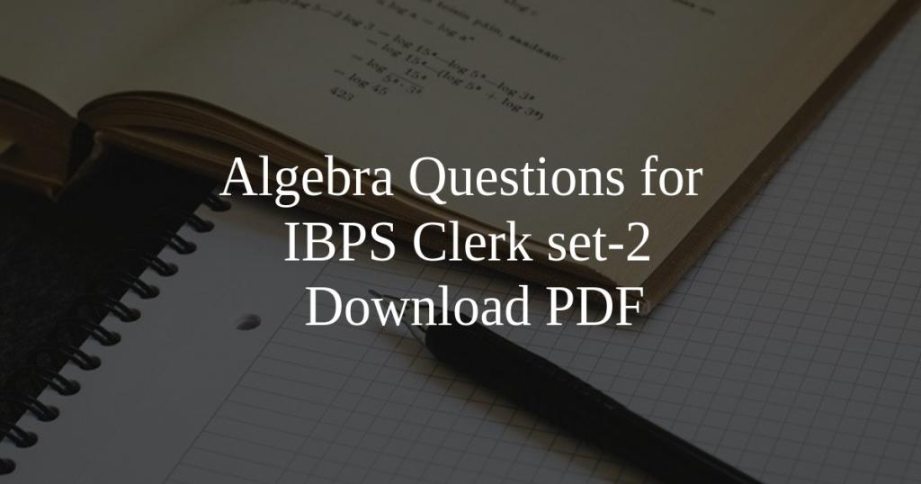 Algebra Questions for IBPS Clerk set-2 PDF - Cracku
