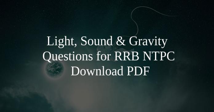 Light, Sound & Gravity Questions for RRB NTPC PDF