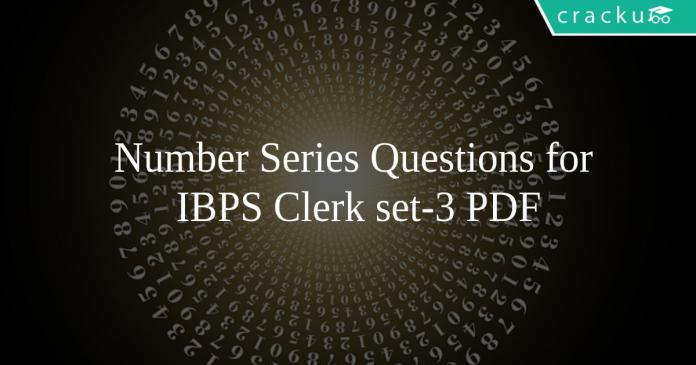 Number Series Questions for IBPS Clerk set-3 PDF