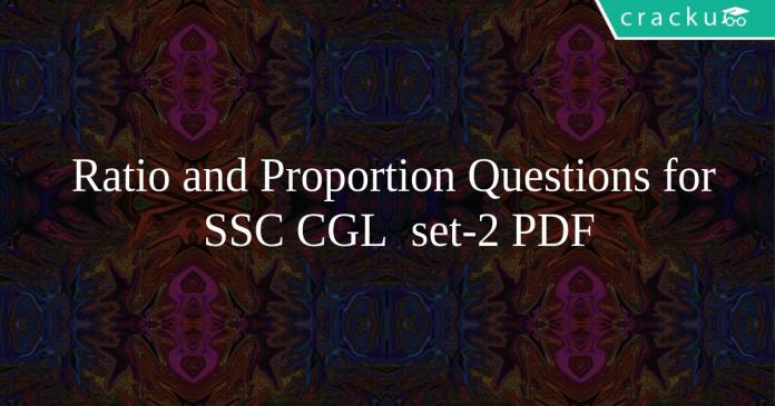 Ratio and Proportion Questions for SSC CGL set-2 PDF