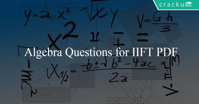 Algebra Questions for IIFT PDF