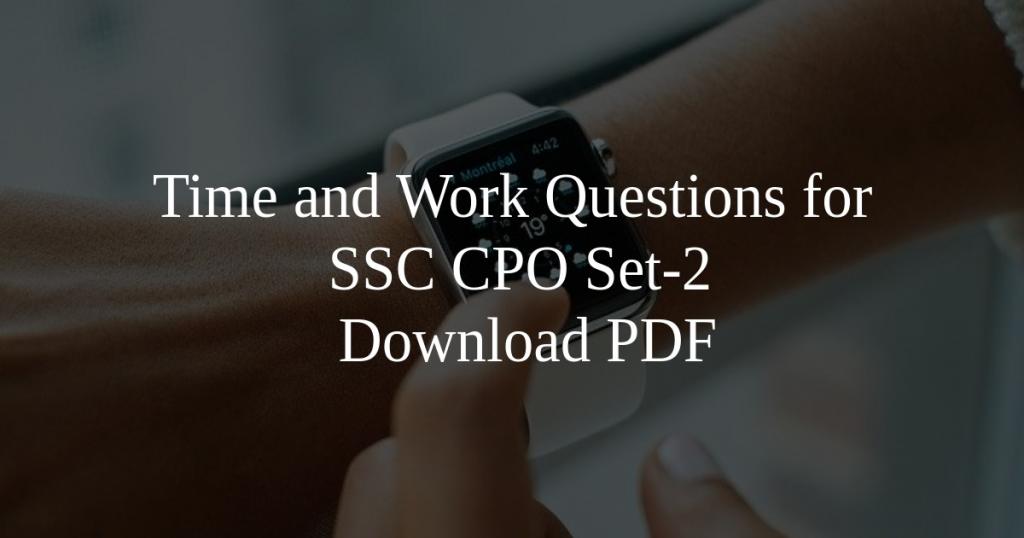 Time and Work Questions for SSC CPO Set-2 PDF - Cracku