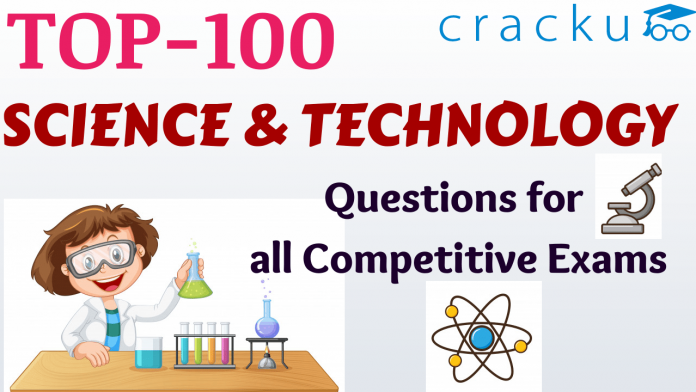 TOP-100 Science and Technology Questions for all Competitive Exams