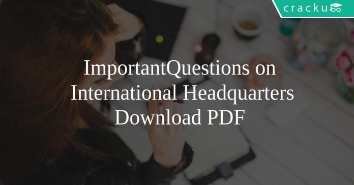 Important Questions on International Headquarters
