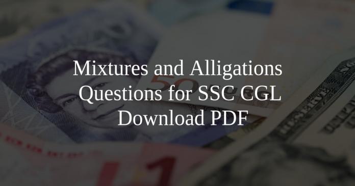 Mixtures and Alligations Questions for SSC CGL PDF