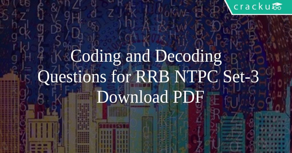 Coding and Decoding Questions for RRB NTPC (Set-3) PDF - Cracku