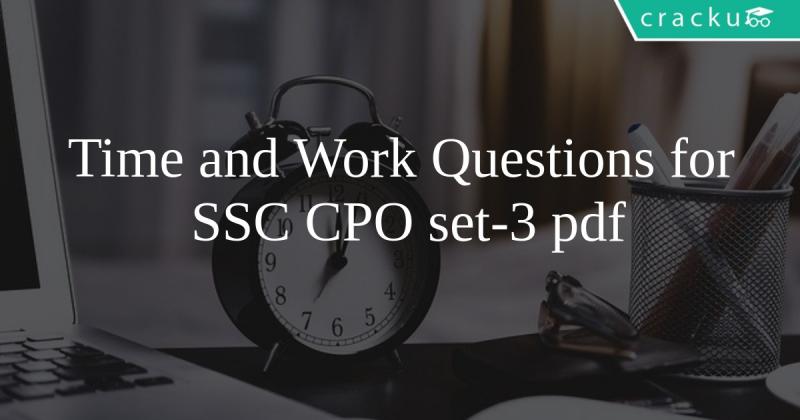 Time and Work Questions for SSC-CPO Set-3 PDF - Cracku