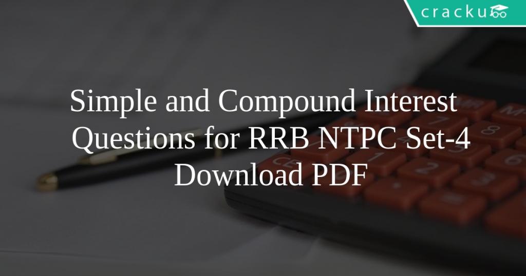 Simple and Compound Interest Questions for RRB NTPC Set-4 - Cracku