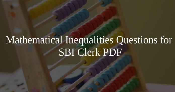 Mathematical Inequalities Questions for SBI Clerk PDF