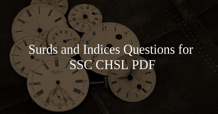 Surds and Indices Questions for SSC CHSL PDF