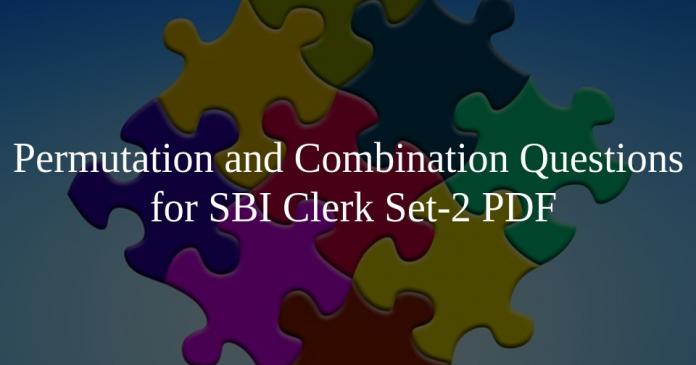 Permutation and Combination Questions for SBI Clerk Set-2 PDF