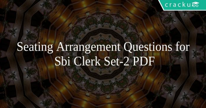Seating Arrangement Questions for Sbi Clerk Set-2 PDF