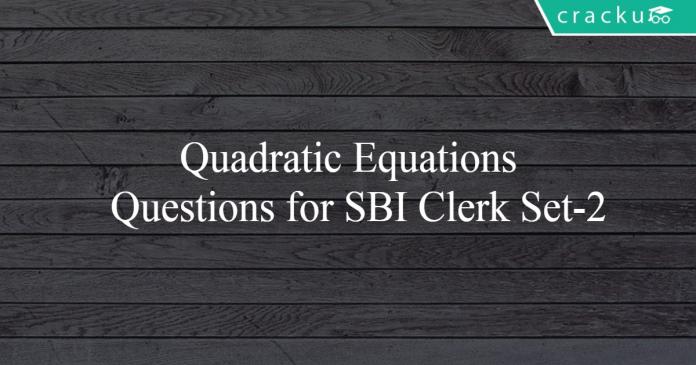Quadratic Equations Questions for SBI Clerk Set-2