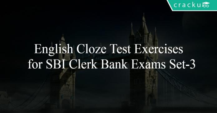 English Cloze Test Exercises for SBI Clerk Bank Exams Set-3