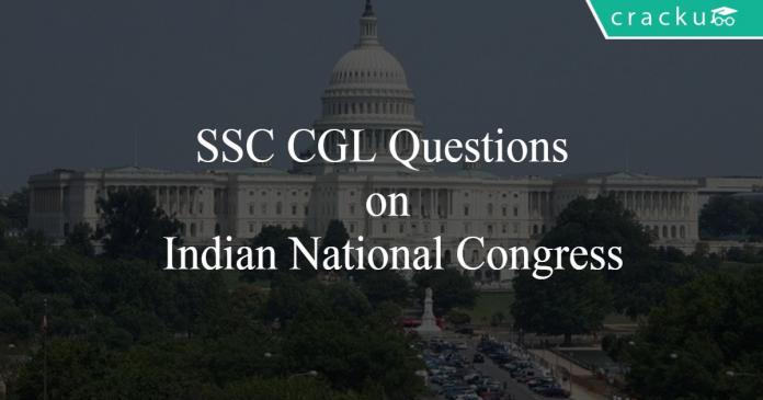 SSC CGL Questions on Indian National Congress
