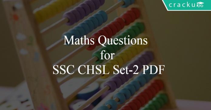 Maths Questions for SSC CHSL Set-2 PDF