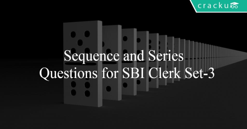 Sequence And Series Questions For SBI Clerk Set 3 Cracku Sequence and series questions for sbi clerk set 3 cracku