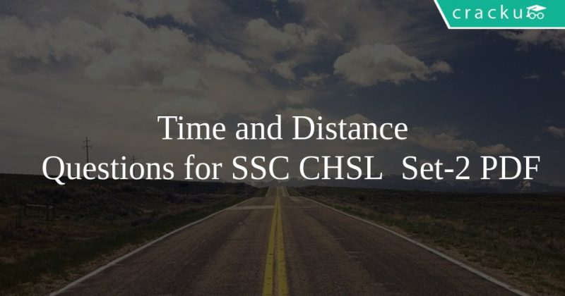 Time and Distance Questions for SSC CHSL Set-2 PDF - Cracku