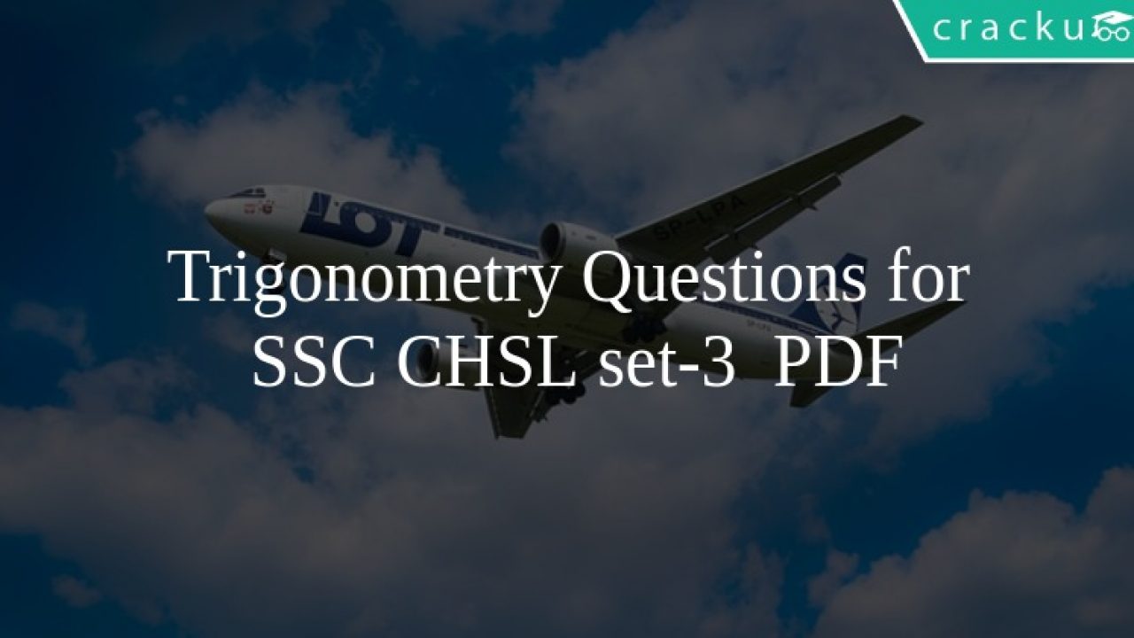 Trigonometry Questions For Ssc Chsl Set 3 Pdf Cracku