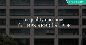 Inequality questions for IBPS RRB Clerk PDF
