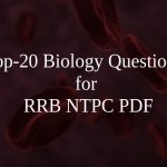 Top-20 Biology Questions for RRB NTPC PDF