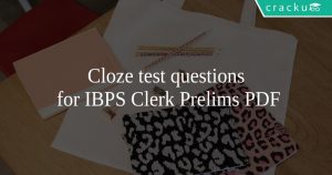 Cloze test questions for IBPS Clerk Prelims PDF