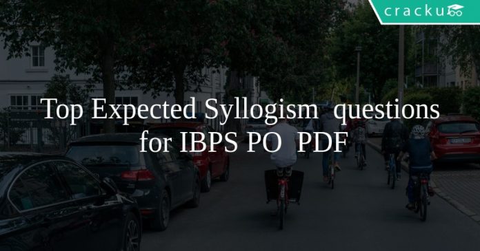 Top Expected Syllogism questions for IBPS PO PDF