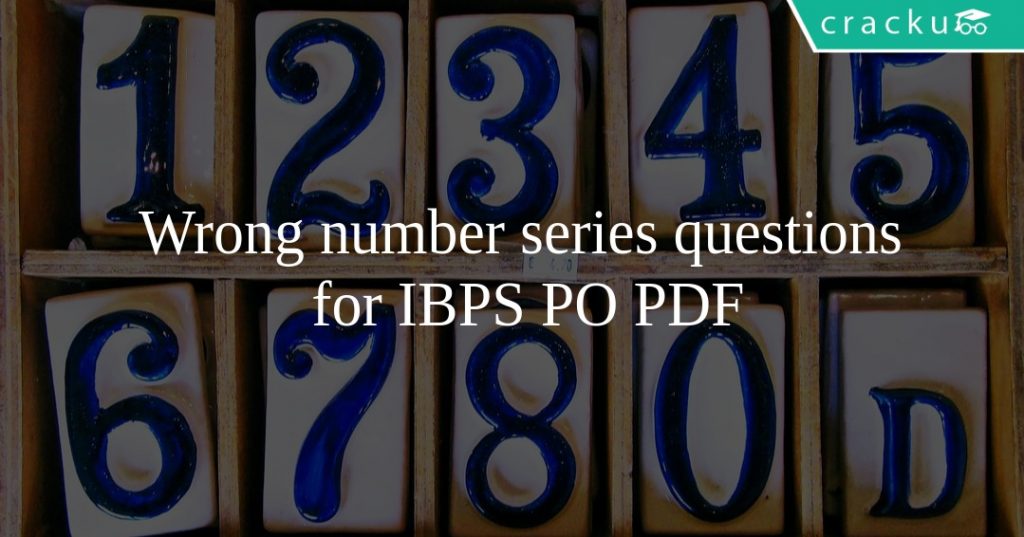 Wrong number series questions for IBPS PO PDF - Cracku