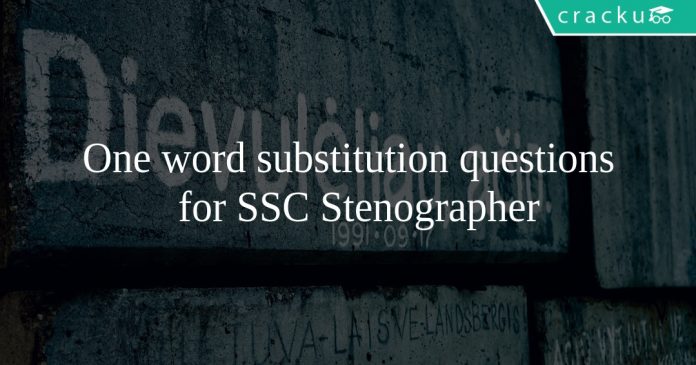 One word substitution questions for SSC Stenographer
