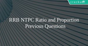 RRB NTPC Ratio and Proportion Previous Questions