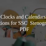 Clocks and Calendars questions for SSC  Stenographer PDF