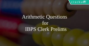 Arithmetic Questions for IBPS Clerk Prelims