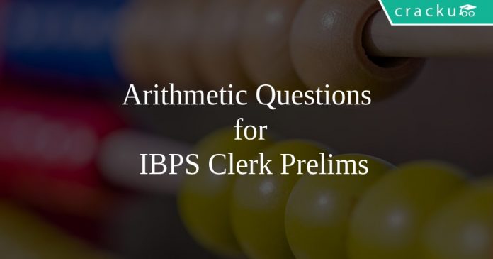 Arithmetic Questions for IBPS Clerk Prelims