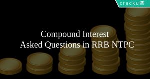Compound Interest Asked Questions in RRB NTPC