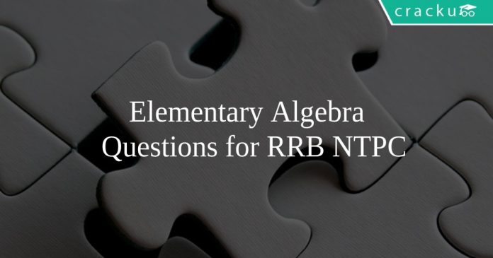 Elementary Algebra Questions for RRB NTPC