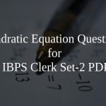 Quadratic Equation Questions for IBPS Clerk Set-2 PDF