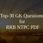 Top-30 GK Questions for RRB NTPC PDF