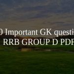 Top-30 Important GK questions for RRB GROUP D PDF