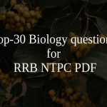 Top-30 Biology questions for RRB NTPC PDF