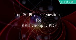 Top-30 Physics Questions for RRB Group D PDF