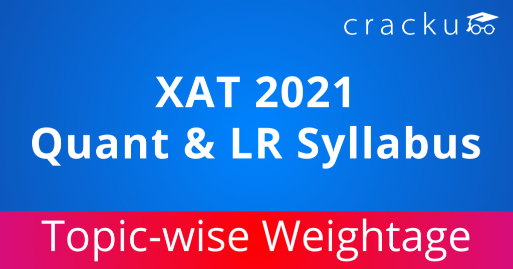 XAT 2021 Quant & LR Syllabus & Topic Wise Weightage (Last 5 Years) - Cracku