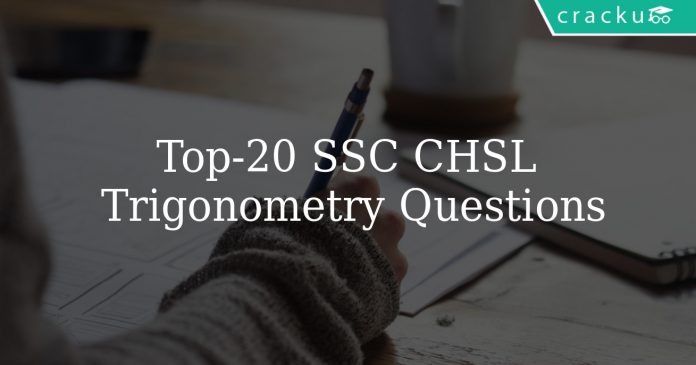 Top 20 SSC CHSL Trigonometry Questions