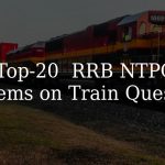 Top-20  RRB NTPC Problems on Train Questions